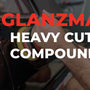 How to Use Jescar GlanzMax Heavy Cut Compound for Maximum Paint Correction - Jescar Finishing Products
